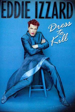 Eddie Izzard: Dress to Kill