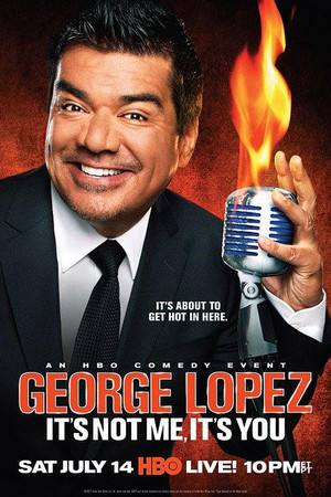 George Lopez: It's Not Me, It's You