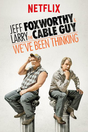 Jeff Foxworthy & Larry the Cable Guy: We've Been Thinking