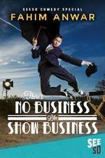 Fahim Anwar: There's No Business Like Show Business