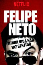 Felipe Neto: My Life Makes No Sense