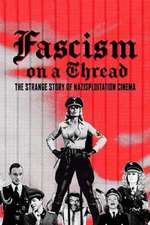 Fascism on a Thread- The Strange Story of Nazisploitation Cinema