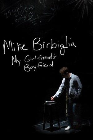 Mike Birbiglia: My Girlfriend's Boyfriend