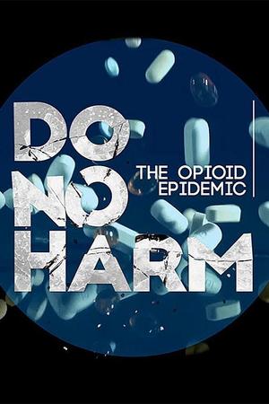 Do No Harm: The Opioid Epidemic