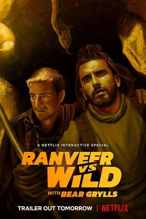 Ranveer vs. Wild with Bear Grylls