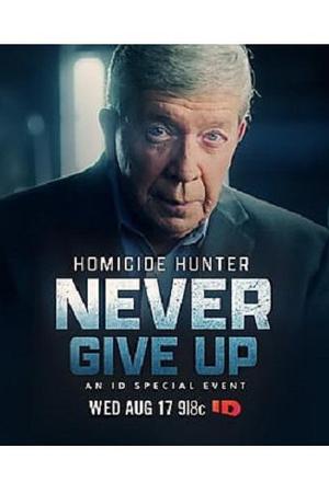 Homicide Hunter: Never Give Up